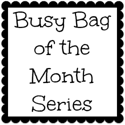 Busy Bag of the Month Series