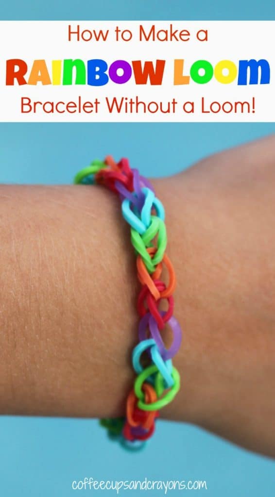 How to Make Rainbow Loom Bracelets By Hand - Coffee Cups and Crayons