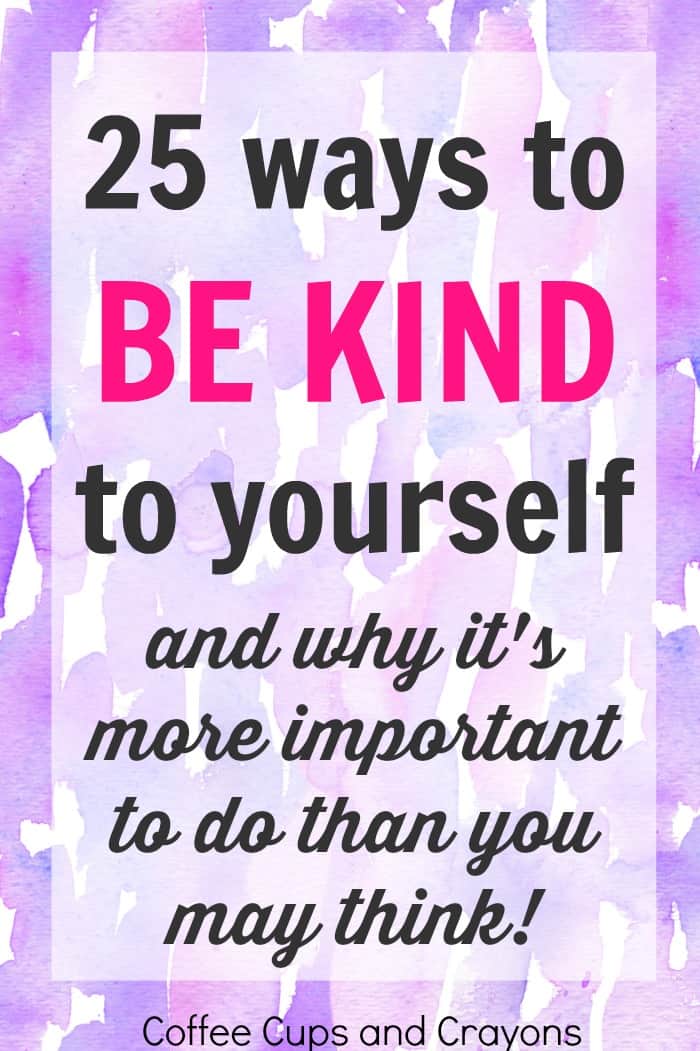 25 ways to be kind to yourself and why it's even more important than you think!